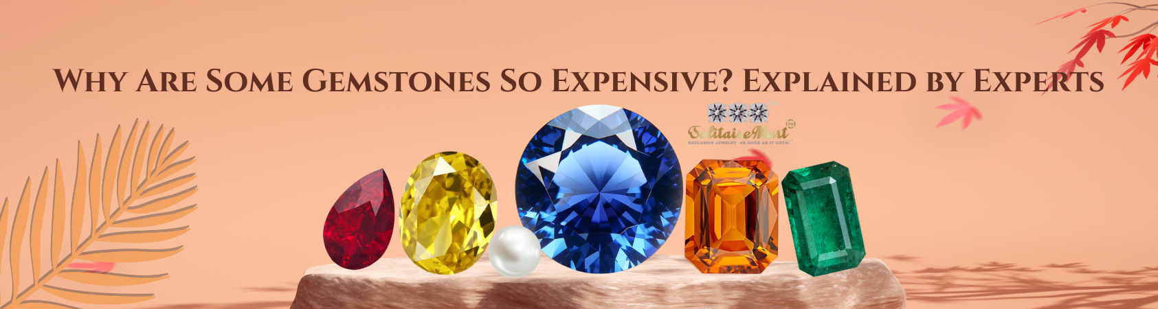 Why Are Some Gemstones So Expensive? Explained by Experts